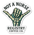 NOT A NURSE sticker